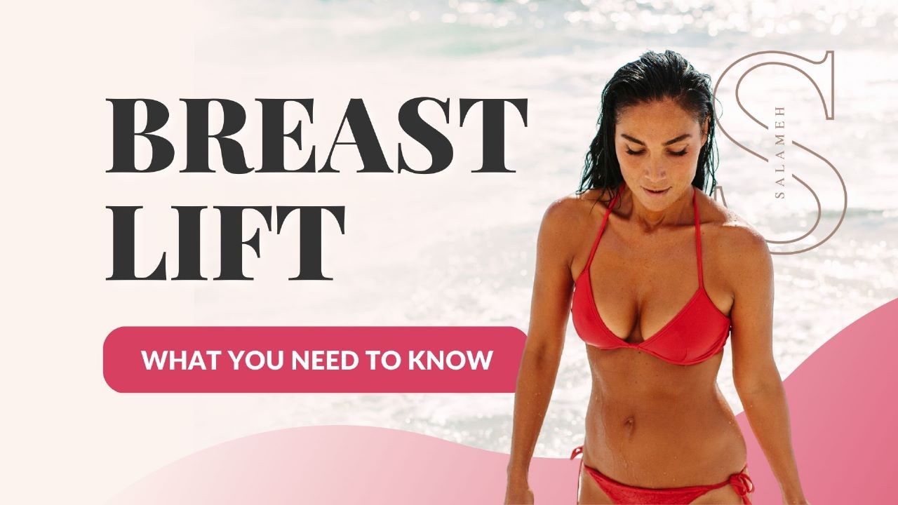 Breast Lift: What You Need to Know - Salameh Plastic Surgery Center