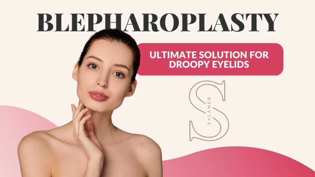Blepharoplasty: Ultimate Solution for Droopy Eyelids