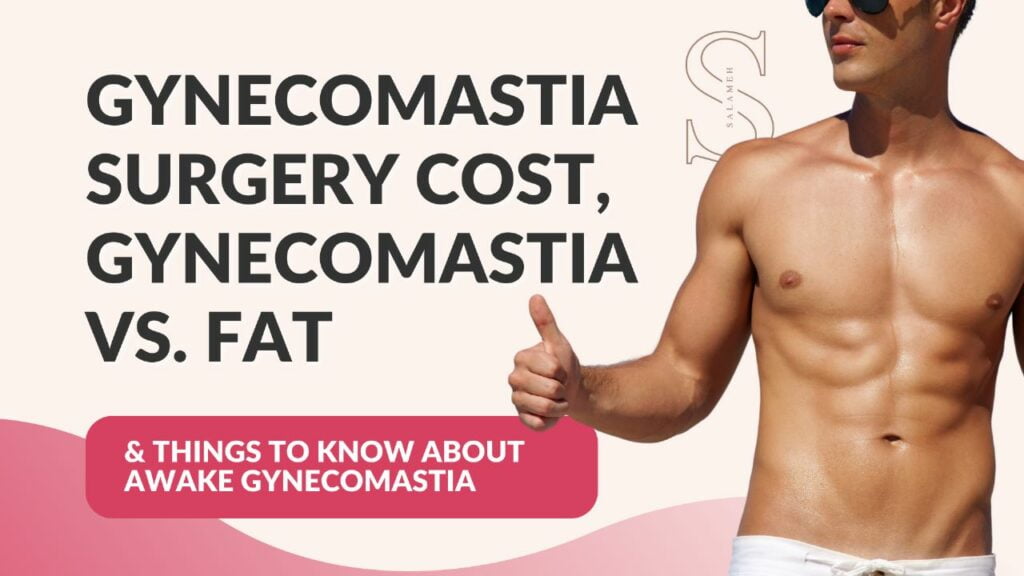 Gynecomastia Surgery Cost, Gynecomastia vs. Fat, & Things to Know About Awake Gynecomastia